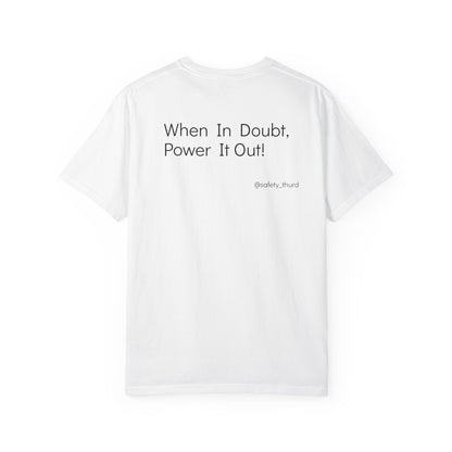 When In Doubt, Power It Out!